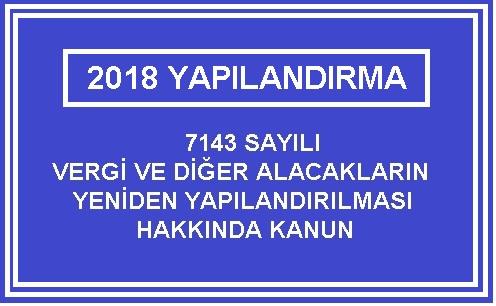 YENİDEN YAPILANDIRMADA SON TARİH 31 TEMMUZ 2018